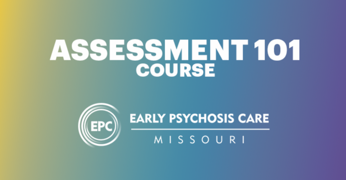 Assessment 101 Course Early Psychosis Care Missouri