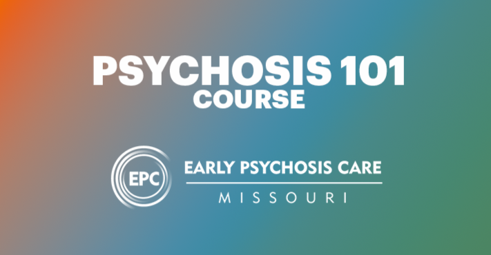 Psychosis 101 Course Early Psychosis Care Missouri